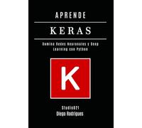 APRENDE KERAS: Domina Redes Neuronales y Deep Learning con Python: 12 (Data&AI España)