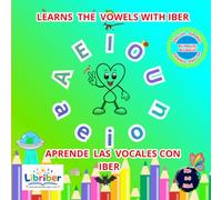 Aprende las vocales con IBER / Learn the Vowels with IBER: Bilingual Vowels Activity Book for Kids Ages 3-5 | Libro bilingüe de actividades de las ... a 5 años (The IBER series / La serie de IBER)
