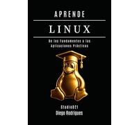 APRENDE LINUX: De los Fundamentos a las Aplicaciones Prácticas (Quick Learn Series)