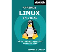 Aprende Linux en 5 días: Hazte usuario avanzado Linux en poco tiempo