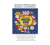 Aprende los 100 Phrasal Verbs esenciales - La guía definitiva: Un método innovador con mnemotecnias, ejemplos y ejercicios prácticos
