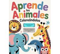 Aprende los animales coloreándolos: Incluye el nombre en español e inglés e información interesante. Perfecto para la relajación y la estimulación cognitiva