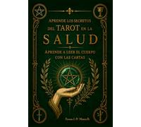 Aprende los SECRETOS del TAROT en la SALUD [LIBRO LOW COST Blanco y Negro] - VOLUMEN 1 - SALUD:: Aprende a leer el cuerpo en las 78 cartas del Tarot ... a carta. (Colección Tarot Especializado)