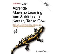 Aprende Machine Learning Con Scikit-learn Keras Y Tensorflow (3ª Ed.)