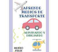 APRENDE MEDIOS DE TRANSPORTE ADIVINANDO Y DIBUJANDO