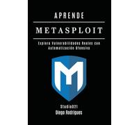 APRENDE METASPLOIT: Explora Vulnerabilidades Reales con Automatización Ofensiva