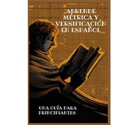Aprende métrica y versificación en español: 1 ("Voces Poéticas: Guías hacia la Comprensión")