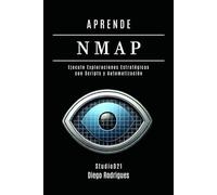 APRENDE NMAP: Ejecute Escaneos Estratégicos con Scripts y Automatización. De los Fundamentos a las Aplicaciones Prácticas: 10 (KALI LINUX EXTREME España)