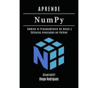 APRENDE NumPy: Domine el Procesamiento de Datos y Cálculos Avanzados en Python (Data&AI España)
