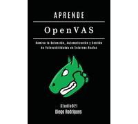 APRENDE OpenVAS: Domina la Detección, Automatización y Gestión de Vulnerabilidades en Entornos Reales: 9 (KALI LINUX EXTREME España)
