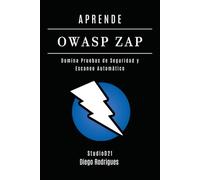 APRENDE OWASP ZAP: Domina Pruebas de Seguridad y Escaneo Automático (KALI LINUX & FRAMEWORKS España)