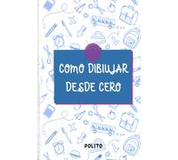 Aprende Para Pintar desde Cero: Técnica Fácil y Dibujo Paso a Paso (Dibujo para chicos y grandes) (Aprende a Dibujar Paso a Paso) (Edición en Español) Tapa blanda