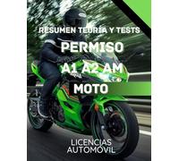 APRENDE PERMISO A1 A2 AM MOTO. TEORÍA Y TESTS: RESUMEN TEORÍA Y BATERÍA DE PREGUNTAS TESTS PARA EXAMEN TEÓRICO MOTO (PERMISOS DE CONDUCIR)