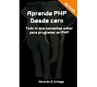 Aprende PHP desde Cero: Todo lo que necesitas para programar en PHP