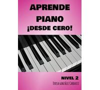 Aprende Piano ¡Desde cero!: Nivel II