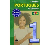 Aprende PORTUGUÉS desde cero 1: El curso para hispanohablantes. Habla y entiende en 1 año sin esfuerzo.