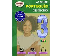 Aprende PORTUGUÉS desde cero B2: El curso para hispanohablantes. Habla y entiende en 1 año sin esfuerzo. (Focused Method)