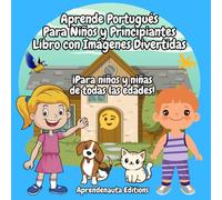 Aprende Portugués para Niños y Principiantes Libro con Imágenes Divertidas: ¡Para Niños y Niñas de todas las edades!
