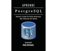 APRENDE PostgreSQL: Domina la Base de Datos Relacional Más Poderosa del Mundo (Data&AI España)