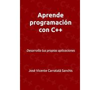 Aprende programación con C++: Desarrolla tus propias aplicaciones (Aprende C y C++)