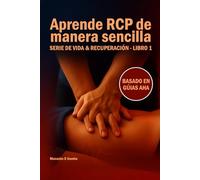 Aprende RCP de manera sencilla: SERIE DE VIDA & RECUPERACIÓN- LIBRO 1 (Made Simple Series- Edición en Español)