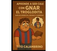 Aprende ser cule con Gnar el troglodita: Guía de derrotas, deudas y lágrimas