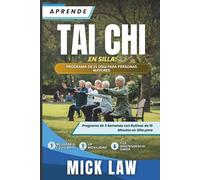 Aprende Tai Chi en Silla: Programa de 21 Días para Personas Mayores: Programa de 3 semanas con rutinas de 10 minutos en silla para mejorar el equilibrio, la movilidad y la independencia diaria