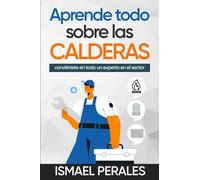 Aprende todo sobre las CALDERAS: conviértete en todo un experto en el sector