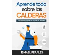 Aprende todo sobre las CALDERAS: conviértete en todo un experto en el sector