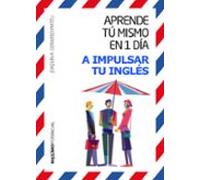 Aprende Tu Mismo En 1 Dia A Impulsar Tu Inglés