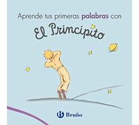 Aprende tus primeras palabras con El Principito (Castellano - A PARTIR DE 0 AÑOS - PERSONAJES - El Principito)