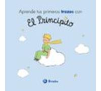 Aprende tus primeros trazos con El Principito (Castellano - A PARTIR DE 3 AÑOS - PERSONAJES - El Principito)