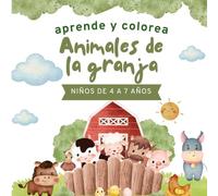 Aprende y colorea - Animales de la Granja: 20 dibujos para colorear + 20 textos educativos para niños de 4 a 7 años