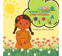 Aprende y Colorea con Vitoria: Números, vocales y aventuras para niños de 0 a 6 años (Las Aventuras de Vitoria)