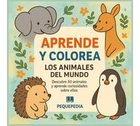 Aprende y Colorea: Los Animales del Mundo: Descubre y colorea 50 animales fascinantes con datos curiosos para aprender mientras te diviertes