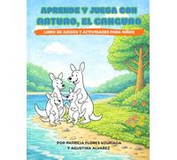 Aprende y juega con Arturo, el canguro Actividades educativas para niños de 3 a 7 años: Libro de actividades para niños: colorear, contar, buscar y ... (Arturo, el canguro. Formatos de lectura.)