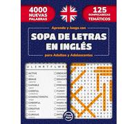 Aprende y Juega con Sopa de Letras en Inglés para Adultos y Adolescentes: 125 Busca Palabras Temáticas en Letra Grande con Soluciones | 4000 Palabras ... para Adultos, Adolescentes y Mayores