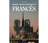 Aprende y mejora rápidamente tu francés: Método claro y eficaz