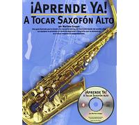 APRENDE YA! TOCAR+CD A/SAX: A Tocar Saxofon Alto