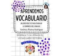 APRENDEMOS VOCABULARIO: Un libro práctico para trabajar la semántica del lenguaje.