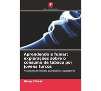 Aprendendo a fumar: explorações sobre o consumo de tabaco por jovens turcos: Resultados de métodos quantitativos e qualitativos