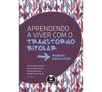 Aprendendo a Viver com o Transtorno Bipolar. Manual Educativo