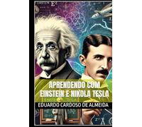 Aprendendo com Einstein e Nikola Tesla