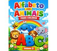 Aprendendo com Letras e Animais: Volume 3: +50 Atividades Educativas para Crianças de 3 a 6 Anos | Aprender Brincando com Letras, Números e Animais Fofos