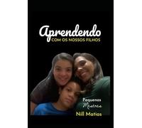 Aprendendo Com os Nossos Filhos: Pequenos Mestres
