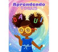 Aprendendo Vogais: Livro infantil para colorir e aprender mais sobre as vogais (Aprendendo a ler e escrever)