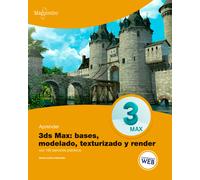 Aprender 3ds MAX: bases, modelado, texturizado y render | Sònia Llena Hurtado