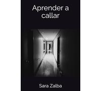 Aprender a callar (Trilogía del silencio)
