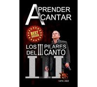 Aprender a Cantar. Los Tres Pilares del Canto.