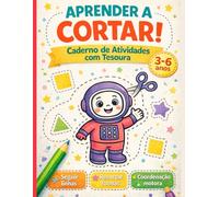 Aprender a Cortar: Caderno de Atividades com Tesoura (Livros de Atividades Para Crianças)